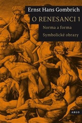 Kniha: O renesanci 1 - Norma a forma Symbolické obrazy - Ernst H. Gombrich