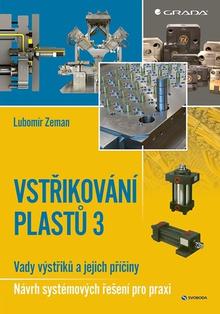 Kniha: Vstřikování plastů 3 - Vady výstřiků a jejich příčiny - Návrh systémových řešení pro praxi - Lubomír Zeman