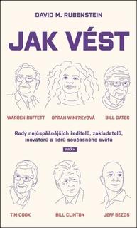 Kniha: Jak vést - Rady nejúspěšnějších ředitelů, zakladatelů, inovátorů a lídrů současného světa - David M. Rubenstein