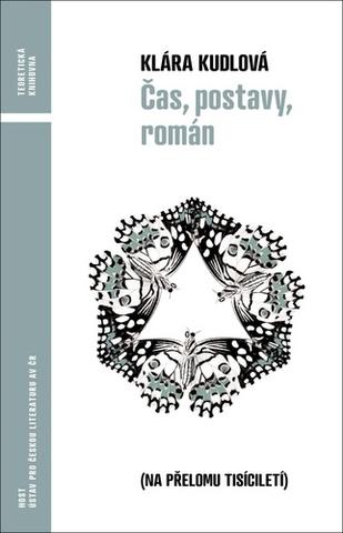 Kniha: Čas, postavy, román - na přelomu tisíciletí - 1. vydanie - Klára Kudlová