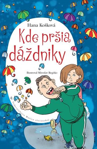 Kniha: Kde pršia dáždniky - 1. vydanie - Hana Košková, Vojtech Czobor