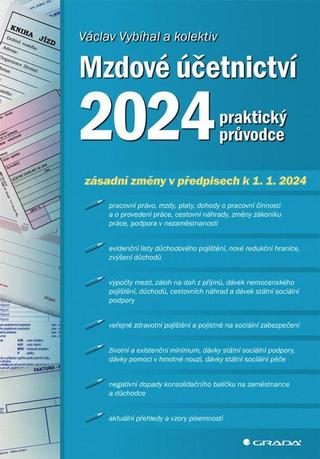 Kniha: Mzdové účetnictví 2024 - praktický průvodce - praktický průvodce - 1. vydanie - Václav Vybíhal