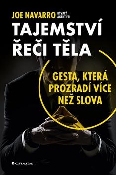 Kniha: Tajemství řeči těla - Gesta, která prozradí více než slova - 1. vydanie - Joe Navarro