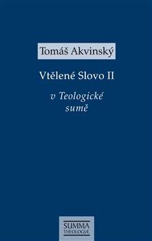 Kniha: Vtělené Slovo II v Teologické sumě - Tomáš Akvinský