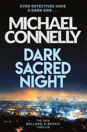 Kniha: Dark Sacred Night : A Ballard and Bosch Thriller - 1. vydanie - Michael Connelly