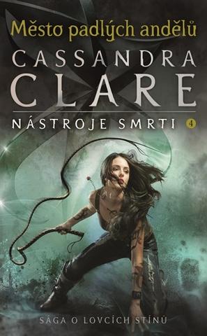 Kniha: Město padlých andělů - Nástroje smrti 4 - Nástroje smrti 4 - 3. vydanie - Cassandra Clare