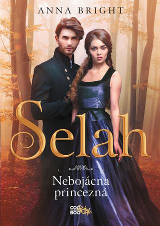 Kniha: Selah – nebojácna princezná - 1. vydanie - Anna Brightová