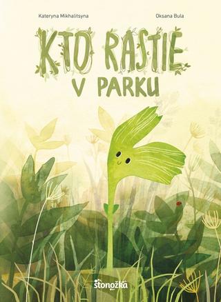 Kniha: Kto rastie v parku - 1. vydanie - Kateryna Mikhalitsyna