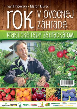 Kniha: Rok v ovocnej záhrade - Praktické rady záhradkárom - Ivan Hričovský, Martin Durec