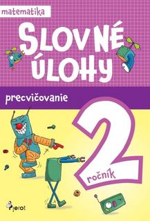 Kniha: Slovné úlohy precvičovanie - matematika 2.ročník - 1. vydanie - Vlasta Kuklišová