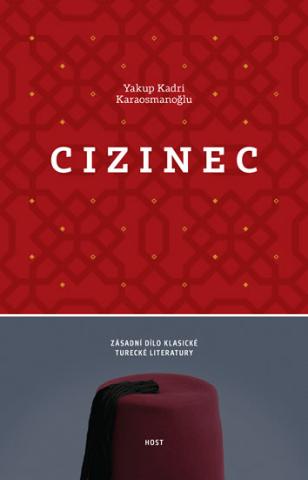 Kniha: Cizinec - Zásadní dílo klasické turecké literatury - 1. vydanie - Yakup Karaosmonoglu Kadri