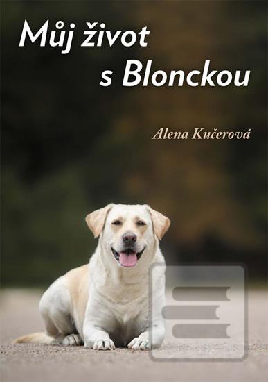 Kniha: Můj život s Blonckou - 1. vydanie