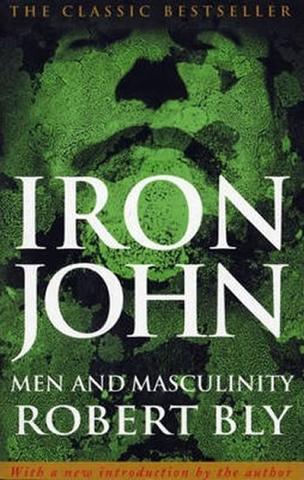 Kniha: Iron John: Men and Masculinity - 1. vydanie - Robert Bly