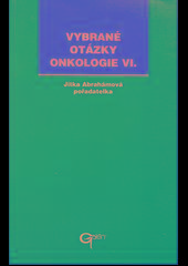 Kniha: VYBRANÉ OTÁZKY ONKOLOGIE 6 - Jitka Abrahámová, Ctirad Povýšil