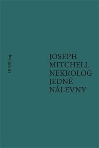 Kniha: Nekrolog jedné nálevny - Joseph Mitchell