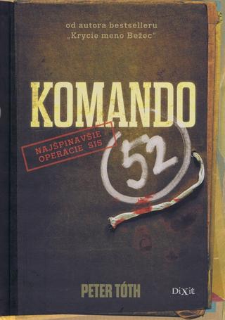 Kniha: Komando 52 - Najšpinavšie operácie SIS - Peter Tóth