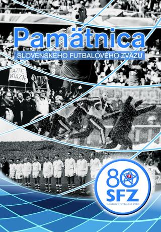 Kniha: Pamätnica Slovenského futbalového sväzu 80 rokov - 1. vydanie