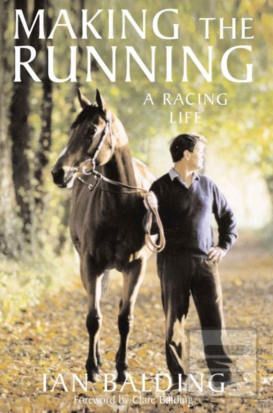 Kniha: Making the Running : A Racing Life - 1. vydanie - Ian Balding