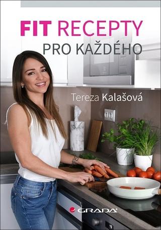Kniha: Fit recepty pro každého - 1. vydanie - Tereza Kalašová