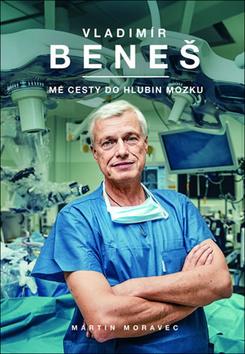 Kniha: Mé cesty do hlubin mozku - 1. vydanie - Vladimír Beneš