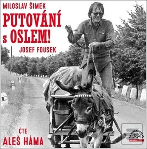 Putování s oslem! (Miloslav Šimek; Josef Fousek; Aleš Háma)