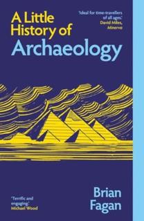 Kniha: A Little History of Archaeology - Brian M. Fagan