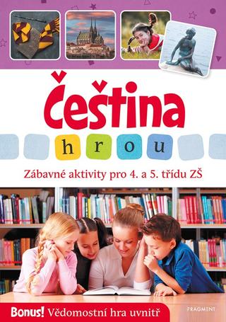 Kniha: Čeština hrou - zábavné aktivity pro 4. a 5. třídu ZŠ - Zábavné aktivity pro 4. a 5. třídu ZŠ - 1. vydanie - Lucie Filsaková