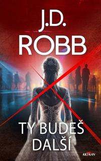 Kniha: Ty budeš další - J.D. Robb