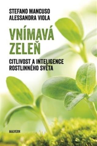 Kniha: Vnímavá zeleň - Citlivost a inteligence rostlinného světa - Stefano Mancuso
