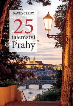 Kniha: 25 tajemství Prahy - 1. vydanie - David Černý