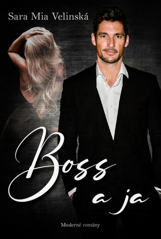 Kniha: Boss a ja - 1. vydanie - Sara Mia Velinská