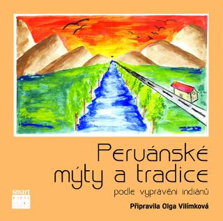 Kniha: Peruánské mýty a tradice - podle vyprávění indiánů - 1. vydanie - Olga Vilímková