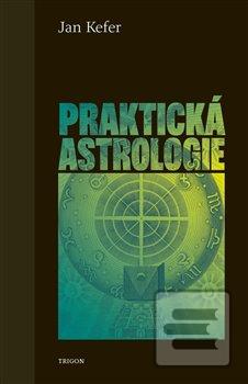 Kniha: Praktická astrologie - 5. vydanie - Jan Kefer