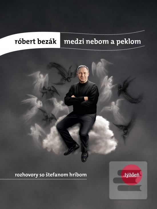 Kniha: Róbert Bezák: Medzi nebom a peklom - Rozhovory so Štefanom Hríbom - Štefan Hríb