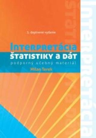 Kniha: Interpretácia štatistiky a dát  - podporný učebný materiál 5. doplnené vydanie - 5. doplnené vydanie - Milan Terek