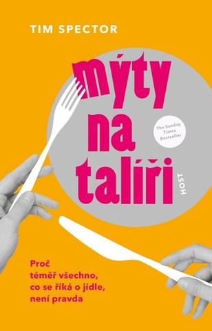 Kniha: Mýty na talíři - Proč téměř všechno, co se říká o jídle, není pravda - 1. vydanie - Tim Spector