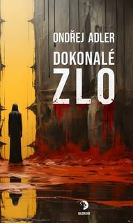 Kniha: Dokonalé zlo - Ondřej Adler