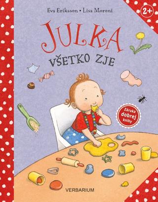 Kniha: Julka všetko zje - 1. vydanie - Lisa Moroni, Eva Eriksson