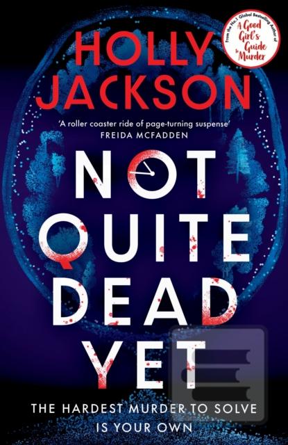 Not Quite Dead Yet (Holly Jackson)