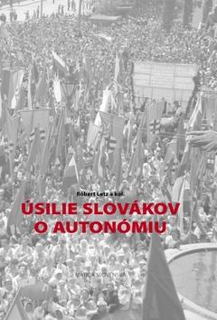 Kniha: Úsilie Slovákov o autonómiu - 1. vydanie - Róbert Letz