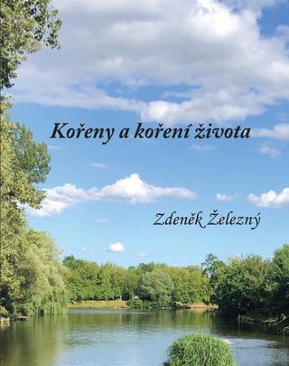 Kniha: Kořeny a koření života - 1. vydanie - Zdeněk Železný