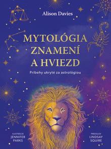 Kniha: Príbehy ukryté za astrológiou: Spoznaj mytológiu znamení a hviezd - 1. vydanie - Alison Davies