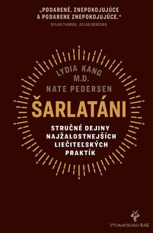 Kniha: Šarlatáni - Stručné dejiny najžalostnejších liečiteľských praktík - Lydia Kang