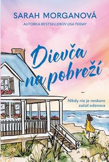 Kniha: Dievča na pobreží - Nikdy nie je neskoro začať odznova... - 1. vydanie - Sarah Morgan