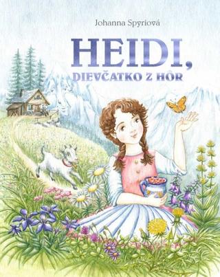 Kniha: Heidi, dievčatko z hôr - 1. vydanie - Johanna Spyriová
