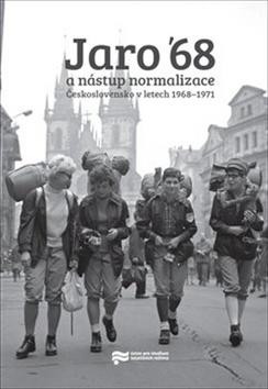 Kniha: Jaro '68 a nástup normalizace - Československo v letech 1968–1971 - Jiří Petráš; Libor Svoboda