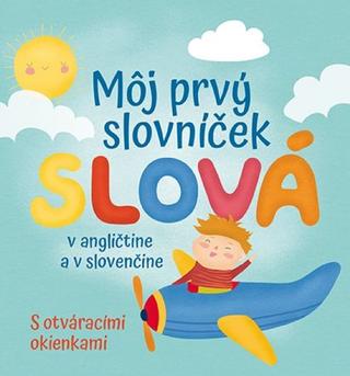 Kniha: Môj prvý slovníček Slová - v angličtine a v slovenčine - 1. vydanie - Francesca Spinelli