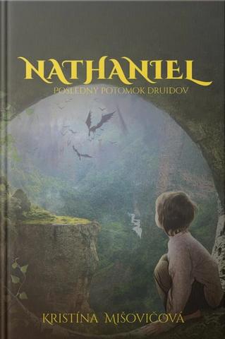 Kniha: Nathaniel - Posledný potomok druidov - Kristína Mišovičová