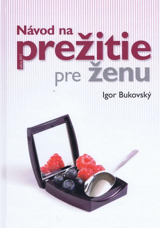 Kniha: Návod na prežitie pre ženu - Igor Bukovský