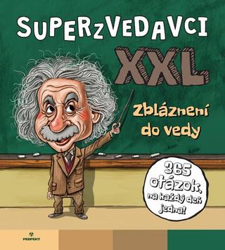 Kniha: Superzvedavci XXL - Zbláznení do vedy - Zbláznení do vedy - 1. vydanie